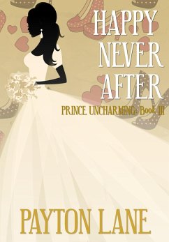 Cover Happy Never After (Prince Uncharming) (eBook, ePUB)