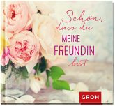 Schön, dass du meine Freundin bist