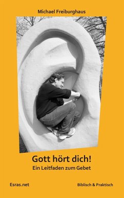 Gott hört dich! - Freiburghaus, Michael