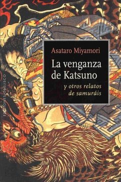 Venganza de Katsuno y Otros Relatos de Samurais, La - Miyamori, Asataro