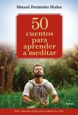 50 cuentos para aprender a meditar : 10 minutos al día para cambiar tu vida