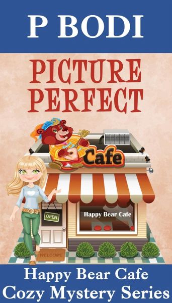 Picture Perfect (Happy Bear Cafe Cozy Mystery Series) (eBook, ePUB) Picture Perfect (Happy Bear Cafe Cozy Mystery Series) (eBook, ePUB)