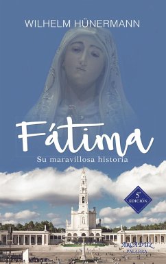 Fátima : su historia maravillosa - Hünermann, Wilhelm