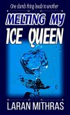 Melting My Ice Queen (eBook, ePUB)