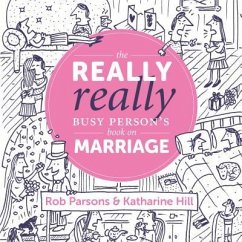 The Really Really Busy Person's Book on Marriage - Hill, Katherine; Parsons, Rob