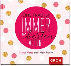 Eine Frau ist immer im besten Alter - Groh Verlag