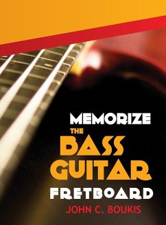 Memorize The Bass Guitar Fretboard - Boukis, John C.