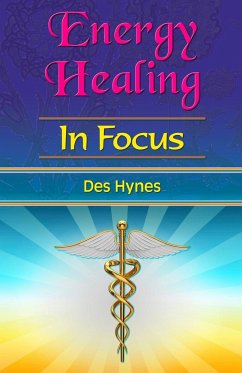 Energy Healing in Focus - Hynes, Des