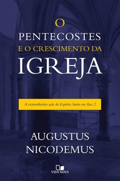 O pentecostes e o crescimento da igreja (eBook, ePUB) - Nicodemus, Augustus
