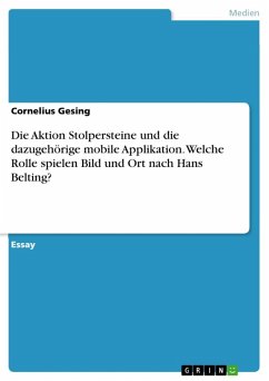 Die Aktion Stolpersteine und die dazugehörige mobile Applikation. Welche Rolle spielen Bild und Ort nach Hans Belting? (eBook, ePUB)