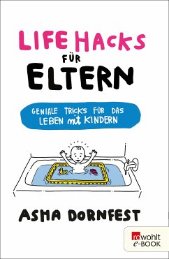 Life Hacks für Eltern (eBook, ePUB) - Dornfest, Asha
