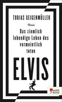 Das ziemlich lebendige Leben des vermeintlich toten Elvis (eBook, ePUB) - Geigenmüller, Tobias