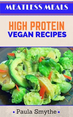 Vegan: High Protein Vegan Recipes (Meatless Meals) (eBook, ePUB) - Smythe, Paula