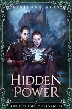 Hidden Power (The Jade Forest Chronicles, #3) (eBook, ePUB) - Neas, Vivienne