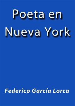Poeta en Nueva York (eBook, ePUB) - García Lorca, Federico