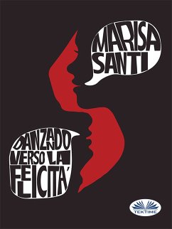 Danzando Verso La Felicità (eBook, ePUB) - Santi, Marisa