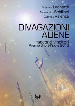 Divagazioni aliene (eBook, ePUB) - Leonardi, Federica; Schillaci, Alessandro; VV.AA.; Valenza, Gabriele