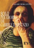 Solo per amore di Gabriele D'Annunzio (eBook, ePUB)