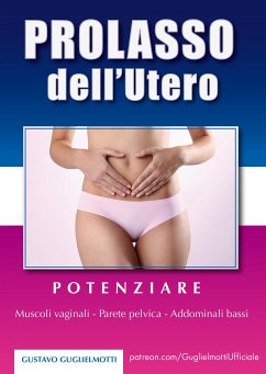 Prolasso dell'utero - Soluzione definitva (eBook, ePUB) - Guglielmotti, Gustavo