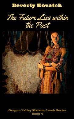 Cover The Future lies within the Past (Oregon Valley - Matson Creek Series, #4) (eBook, ePUB)