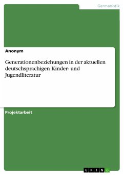Generationenbeziehungen in der aktuellen deutschsprachigen Kinder- und Jugendliteratur (eBook, ePUB) Generationenbeziehungen in der aktuellen deutschsprachigen Kinder- und Jugendliteratur (eBook, ePUB)