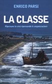 La classe. Ripensare la crisi ripensando le organizzazioni La classe. Ripensare la crisi ripensando le organizzazioni