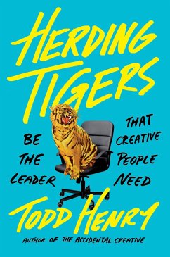 Herding Tigers: Be the Leader That Creative People Need - Henry, Todd