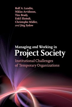 Managing and Working in Project Society - Lundin, Rolf A.; Arvidsson, Niklas; Brady, Tim