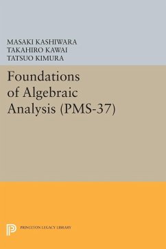 Foundations of Algebraic Analysis (PMS-37), Volume 37 - Kashiwara, Masaki; Kawai, Takahiro; Kimura, Tatsuo