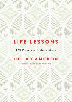 Life Lessons: 125 Prayers and Meditations - Cameron, Julia