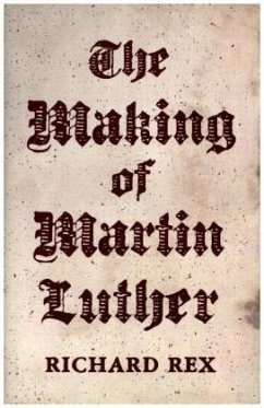 The Making of Martin Luther - Rex, Richard