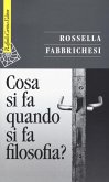 Cosa si fa quando si fa filosofia? Cosa si fa quando si fa filosofia?