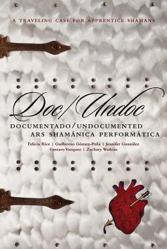 Doc/Undoc: Documentado/Undocumented Ars Shamánica Performática - Gómez-Peña, Guillermo