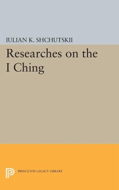 Researches on the I CHING - Shchutskii, Iulian Konstantinovich