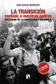 La Transición contada a nuestros padres : nocturno de la democracia española