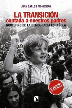 La Transición contada a nuestros padres : nocturno de la democracia española - Monedero, Juan Carlos