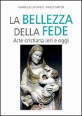 Bellezza della fede. Arte cristiana ieri e oggi Bellezza della fede. Arte cristiana ieri e oggi