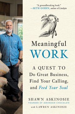 Meaningful Work: A Quest to Do Great Business, Find Your Calling, and Feed Your Soul - Askinosie, Shawn; Askinosie, Lawren