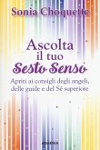 Ascolta il tuo sesto senso. Apriti ai consigli degli angeli, delle guide e del sé superiore Ascolta il tuo sesto senso. Apriti ai consigli degli angeli, delle guide e del sé superiore