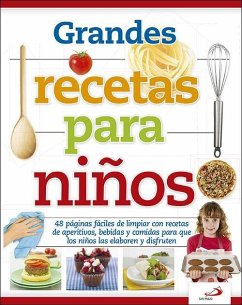 Grandes recetas para niños : 48 páginas fáciles de limpiar con recetas de aperitivos, bebidas y comidas para que los niños las elaboren y disfruten - Grimmer, Sam