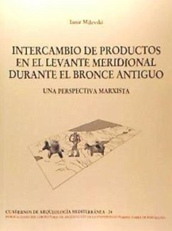 Intercambio de productos en el Levante meridional durante el Bronce antiguo : una perspectiva marxista - Milevski, Ianir