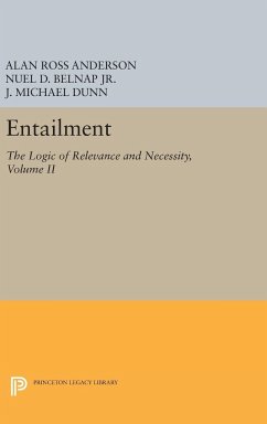 Entailment, Vol. II - Anderson, Alan Ross; Belnap, Jr. Nuel D.; Dunn, J. Michael