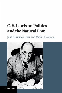 C. S. Lewis on Politics and the Natural Law - Watson, Micah. J; Dyer, Justin. Buckley