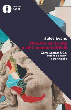 Filosofia per la vita e altri momenti difficili. Come Socrate & Co. possono aiutarti a stare meglio Cover Filosofia per la vita e altri momenti difficili. Come Socrate & Co. possono aiutarti a stare meglio