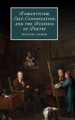 Romanticism, Self-Canonization, and the Business of Poetry - Gamer, Michael