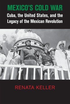 Mexico's Cold War - Keller, Renata