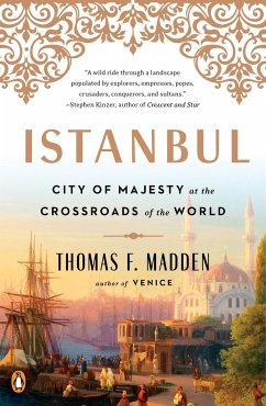 Istanbul: City of Majesty at the Crossroads of the World - Madden, Thomas F.
