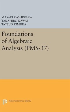 Foundations of Algebraic Analysis (PMS-37), Volume 37 - Kashiwara, Masaki; Kawai, Takahiro; Kimura, Tatsuo