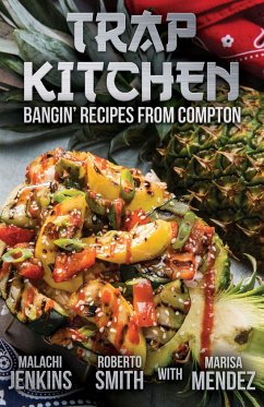 Trap Kitchen: Bangin' Recipes from Compton - Jenkins, Malachi; Smith, Roberto; Mendez, Marisa