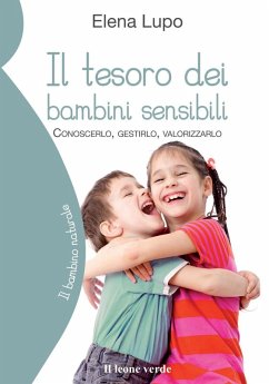 Il tesoro dei bambini sensibili. Conoscerlo, gestirlo, valorizzarlo Cover Il tesoro dei bambini sensibili. Conoscerlo, gestirlo, valorizzarlo